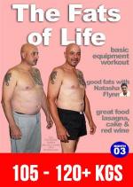 The Fats Of Life 105-120+Kg